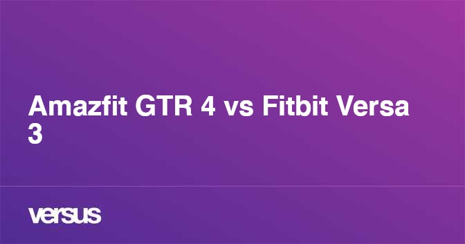 Amazfit GTR 4 vs Fitbit Versa 3 cual es la diferencia