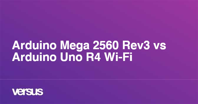 Arduino Mega 2560 Rev3 vs Arduino Uno R4 Wi-Fi: What is the difference?