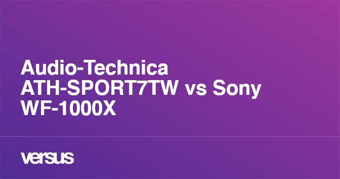 Audio Technica Ath Sport7tw Vs Sony Wf 1000x What Is The Difference Audio Technica Ath Sport7tw Vs Sony Wf 1000x What Is The Difference