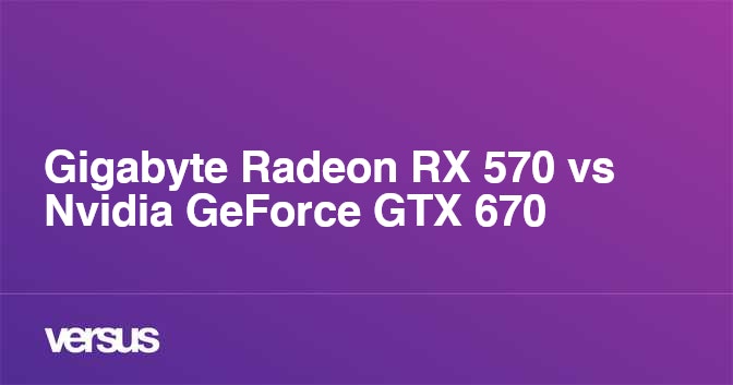 Gtx 670 2025 vs rx 570