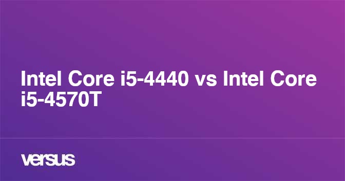 Intel Core I5 4440 Vs Intel Core I5 4570t What Is The Difference Intel Core I5 4440 Vs Intel Core I5 4570t What Is The Difference