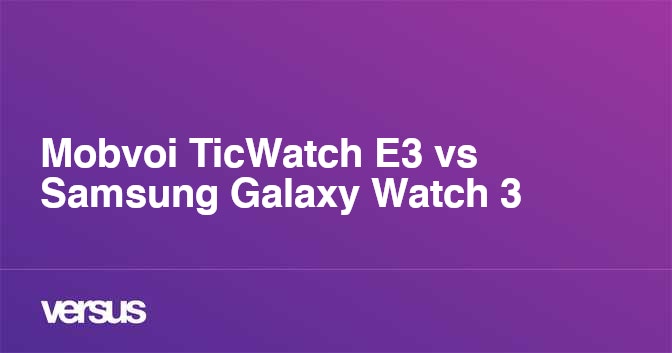 Samsung gear s3 vs ticwatch e shop