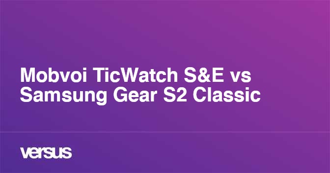 Ticwatch e vs samsung 2025 gear s2