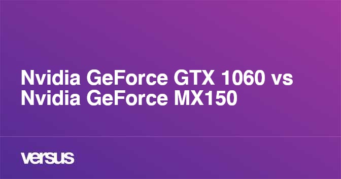 Gtx 1060 2025 vs mx150