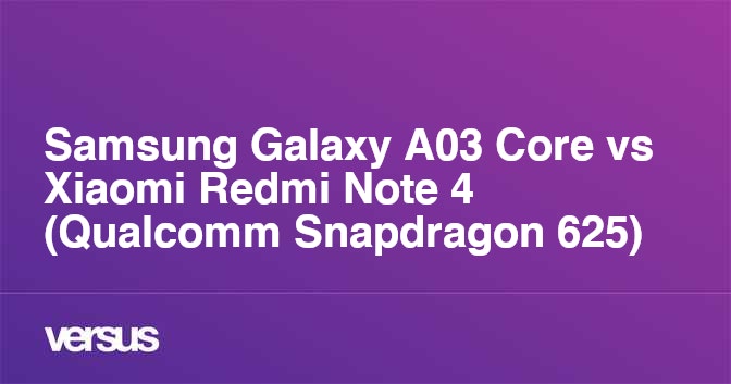 Samsung Galaxy A03 Core vs Xiaomi Redmi Note 4 Qualcomm