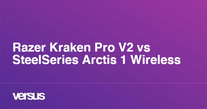 Razer Kraken Pro V2 vs SteelSeries Arctis 1 Wireless What is the