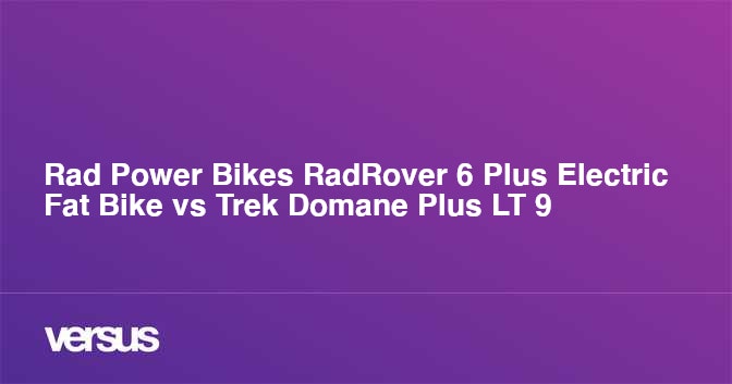 Rad Power Bikes RadRover 6 Plus Electric Fat Bike vs Trek Domane Plus