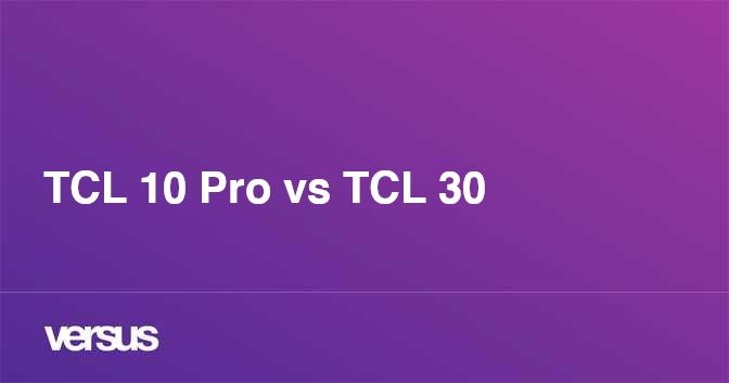 TCL 10 Pro vs TCL 30: What is the difference?