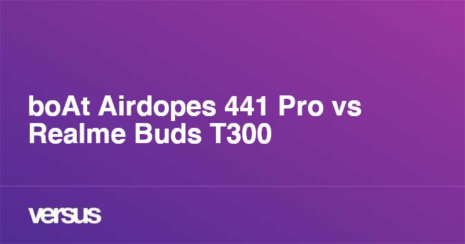 boAt Airdopes 441 Pro vs Realme Buds T300