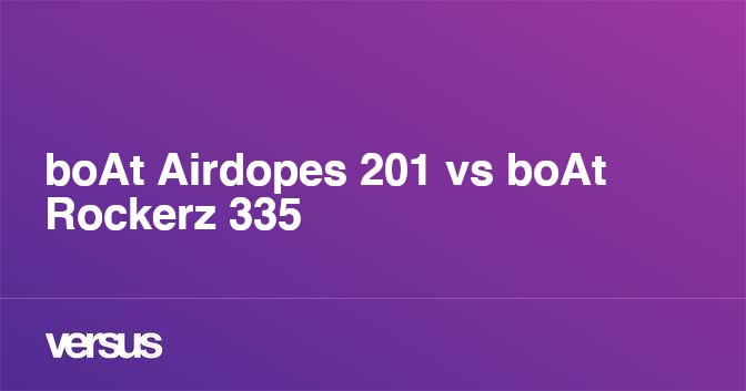 boAt Airdopes 201 vs boAt Rockerz 335 What is the difference